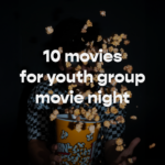 { Top 10 movies to show for Youth Group Movie night }