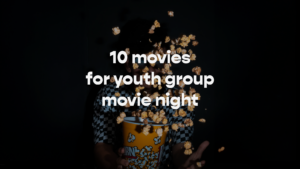 planning a movie night for your youth ministry